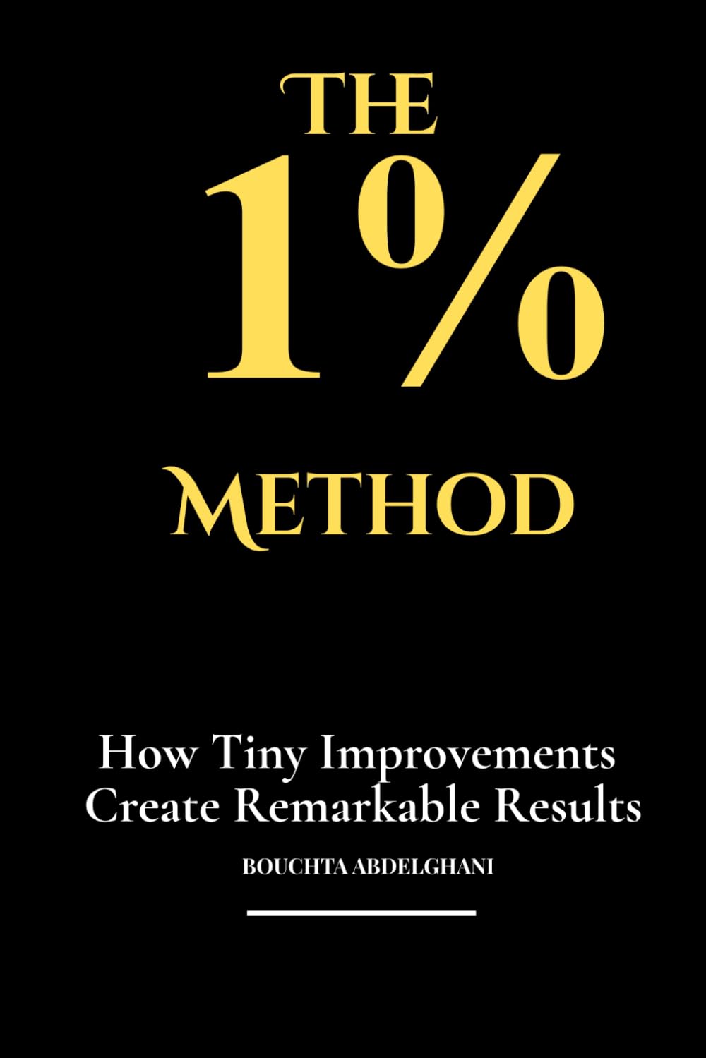 The 1% Method: How Tiny Improvements Create Remarkable Results