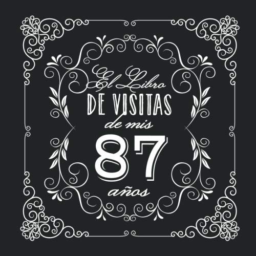 El Libro de Visitas de mis 87 años: Decoración vintage para fiesta de 87 cumpleaños – Regalo para hombre y mujer - 87 años - Libro de firmas para felicitaciones y fotos de los invitados
