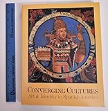 Converging Cultures: Art and Identity in Spanish America