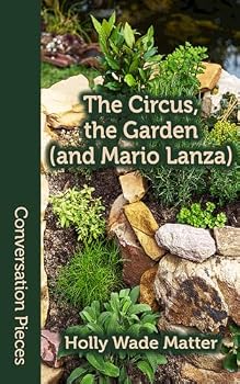 The Circus, the Garden (and Mario Lanza) (Conversation Pieces)