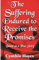 The Suffering Endured to Receive the Promises 1560432144 Book Cover