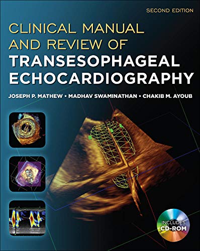 Clinical Manual and Review of Transesophageal Echocardiography, Second Edition Clinical Manual and Review of Transesophageal Echocardiography, Second Edition
