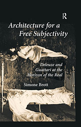 Architecture for a Free Subjectivity: Deleuze and Guattari at the Horizon of the Real      Kindle Edition