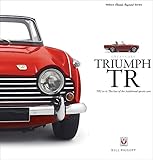 Triumph TR - TR2 to 6: The Last of the Traditional Sports Cars (Great Cars)