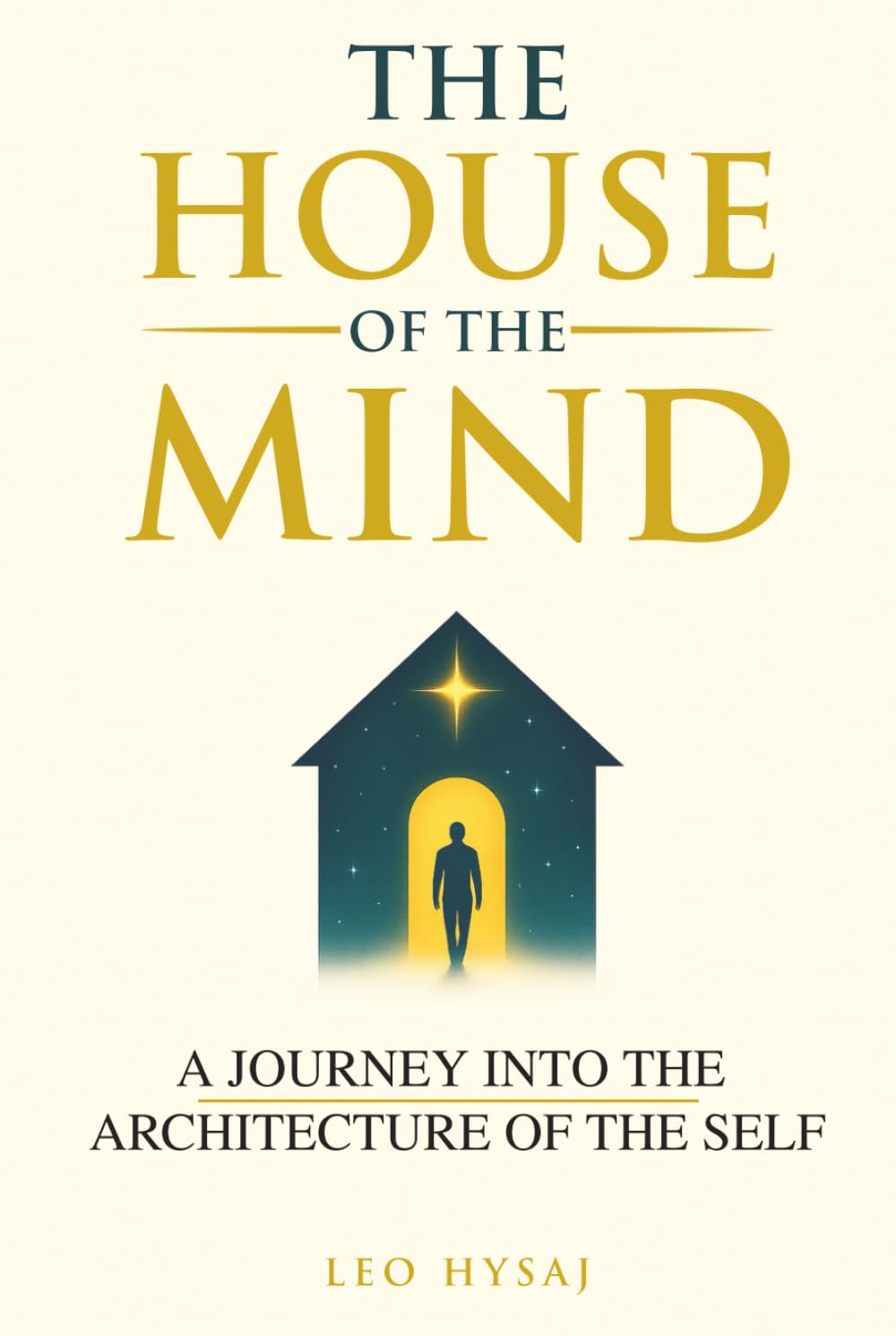 The House of the Mind: A Journey Into the Architecture of the Self