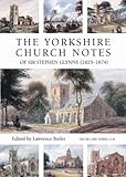  The Yorkshire Church Notes of Sir Stephen Glynne 1825-1874 (Yorkshire Archaeological Society Record Series, Band 159)