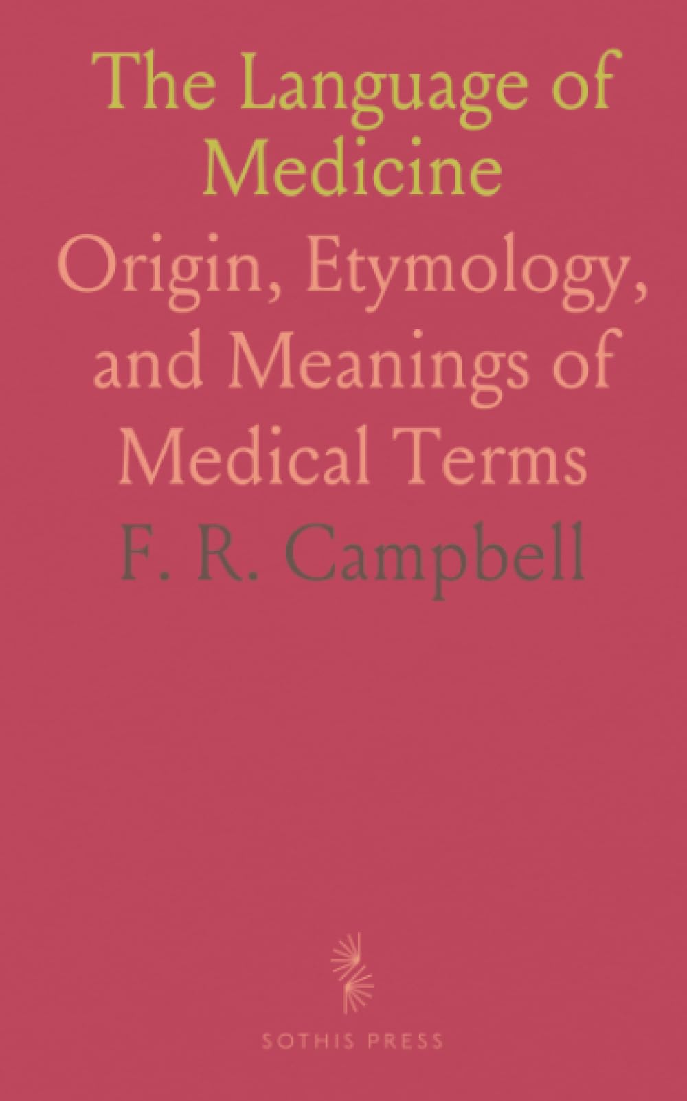 The Language of Medicine: Origin, Etymology, and Meanings of Medical Terms