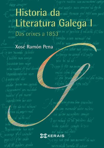 Historia da Literatura Galega I: Das orixes a 1853 (OBRAS DE REFERENCIA - XERAIS UNIVERSITARIA - LINGUA E LITERATURA)