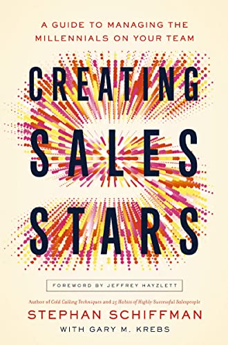 Creating Sales Stars: A Guide to Managing the Millennials on Your Team