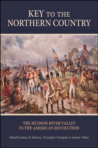 Key to the Northern Country: The Hudson River Valley in the American Revolution (SUNY series, An American Region: Studies in the Hudson Valley)