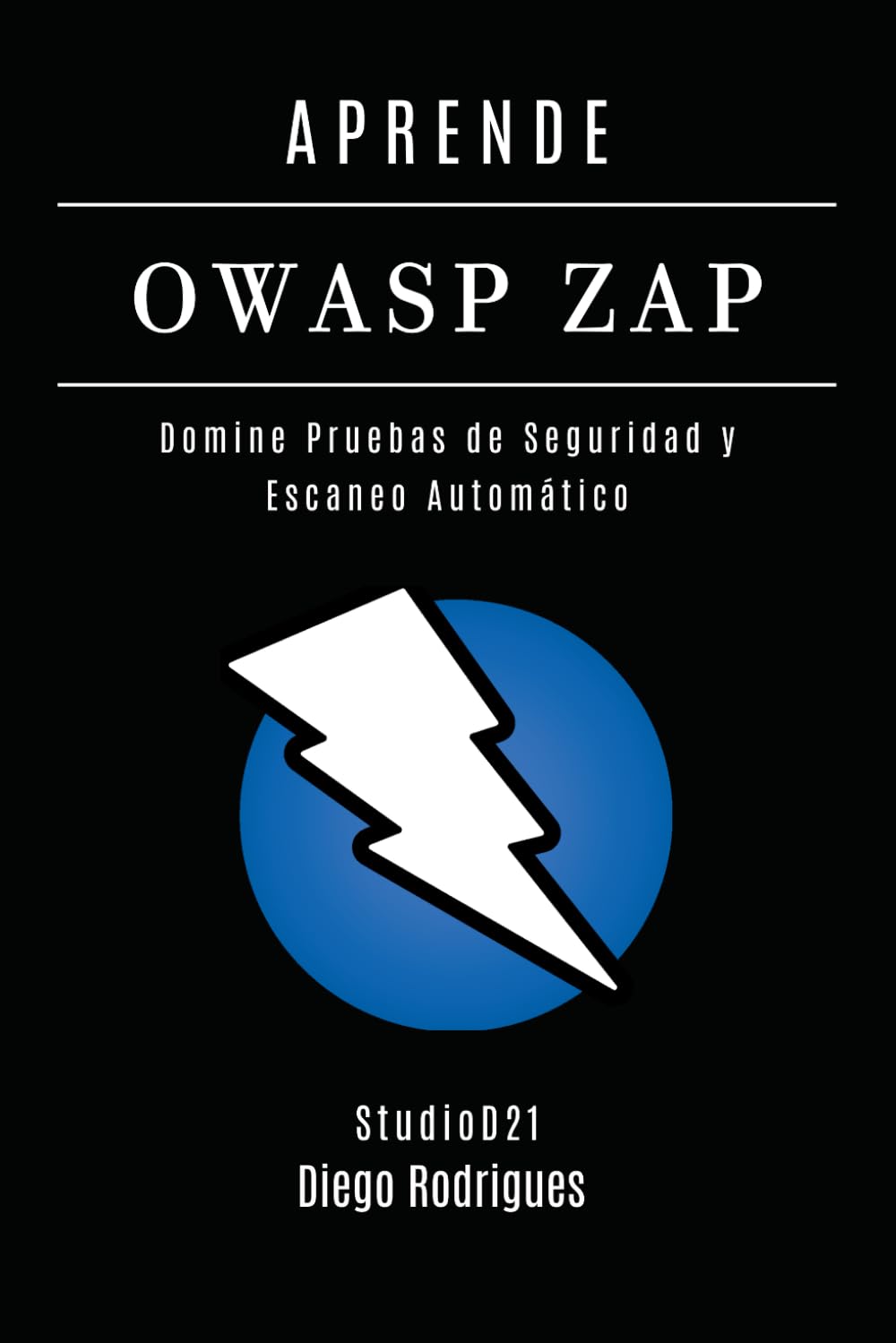 APRENDE OWASP ZAP: Domina Pruebas de Seguridad y Escaneo Automático: 17 (KALI LINUX & FRAMEWORKS España)