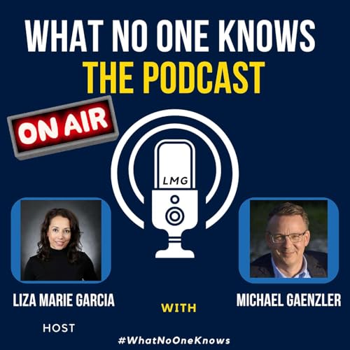 What No One Knows - The Podcast - Host Liza Marie Garcia - Featuring Michael Gaenzler