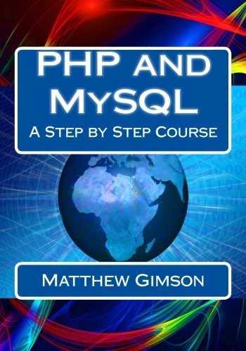 Télécharger PHP and MySQL: A Step by Step Course by Matthew Gimson (2015-11-08) Francais PDF
