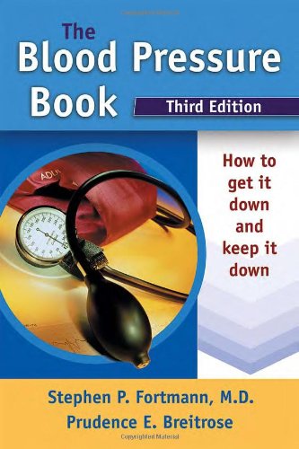 The Blood Pressure Book: How to Get It Down and Keep It Down