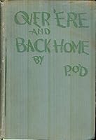 Over 'Ere and Back Home B001D7R1U6 Book Cover