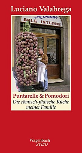 Puntarelle & Pomodori: Die römisch-jüdische Küche meiner Familie (SALTO) Puntarelle & Pomodori: Die römisch-jüdische Küche meiner Familie (SALTO)