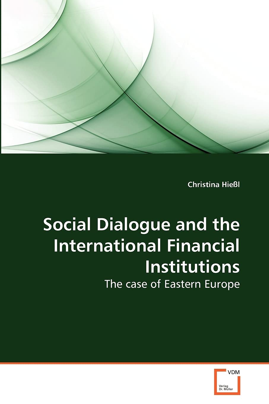 Social Dialogue and the International Financial Institutions: The case of Eastern Europe