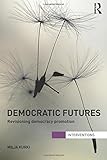 Democratic Futures (Interventions) by Milja Kurki (2012-12-12)