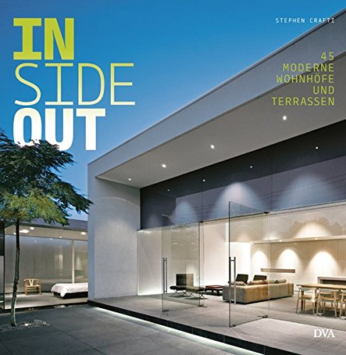 Inside out. 45 moderne Wohnhöfe und Terrassen Inside out. 45 moderne Wohnhöfe und Terrassen