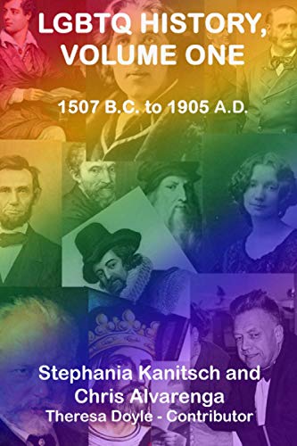 LGBTQ History, Volume One: 1507 B.C. to 1905 A.D.