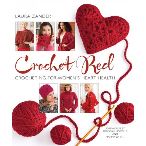 Crochet Red: Crocheting for Women's Heart Health...