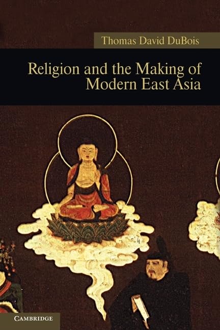 Religion and the Making of Modern East Asia: Series Number 8 (New Approaches to Asian History, Series Number 8)