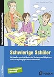Schwierige Schüler - Förderschule: 84 Handlungsmöglichkeiten bei Verhaltensauffällig keiten und sonderpädagogischem Förderbedarf (1. bis 10. Klasse) (Bergedorfer Grundsteine Schulalltag - SoPäd)
