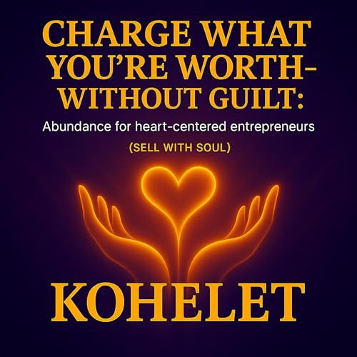 Charge What You’re Worth – Without Guilt Audiolivro Por Kohelet K capa
