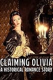 Claiming Olivia (A Historical Romance Story)