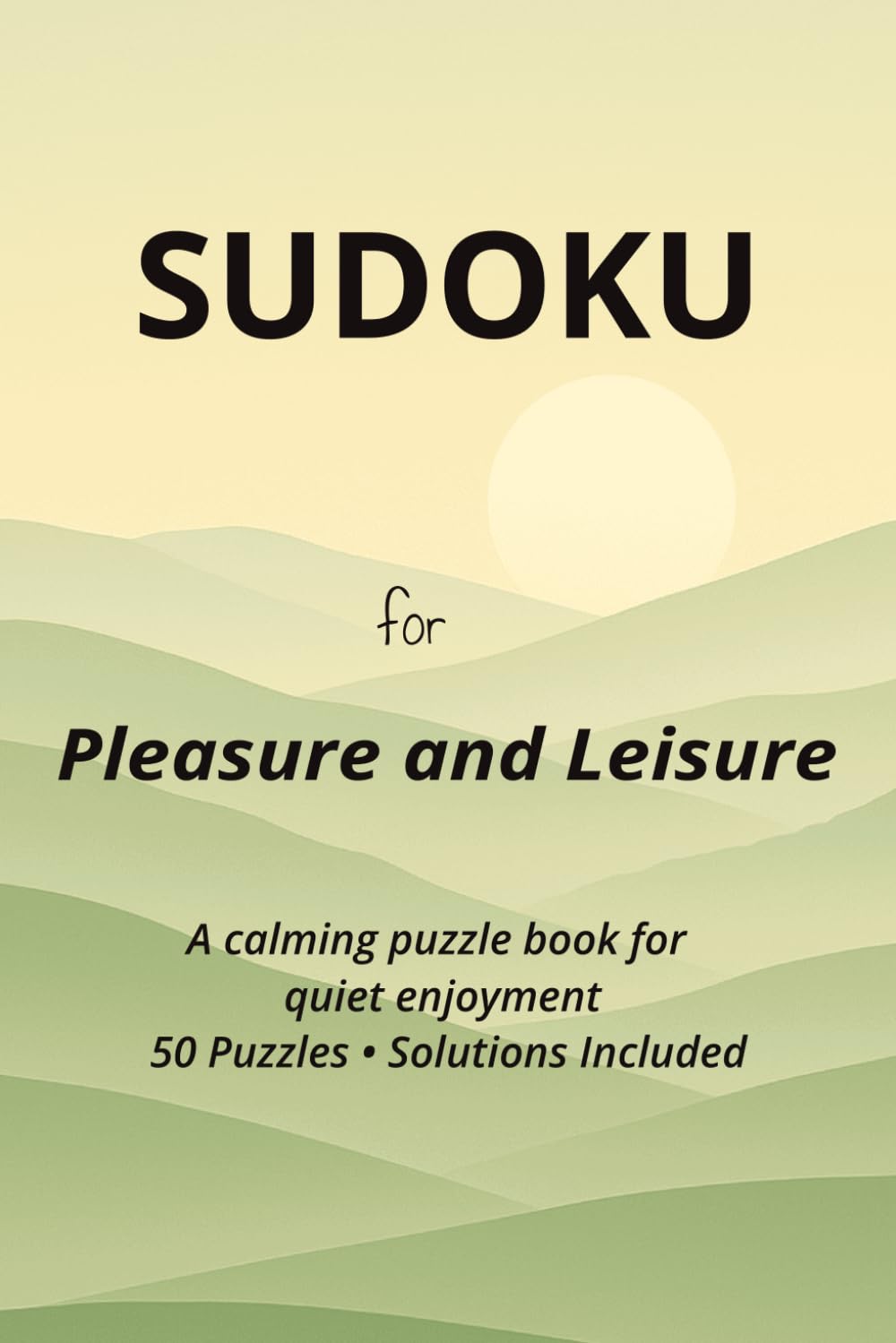 Sudoku for Pleasure and Leisure: Sudoku Puzzles for Adults | 50 Relaxing Puzzles for Calm, Focus, and Quiet Enjoyment | Solutions Included (Dr D Series)