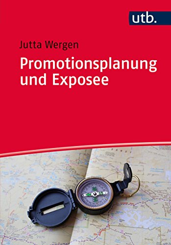 Promotionsplanung und Exposee: Die ersten Schritte auf dem Weg zur Dissertation Promotionsplanung und Exposee: Die ersten Schritte auf dem Weg zur Dissertation