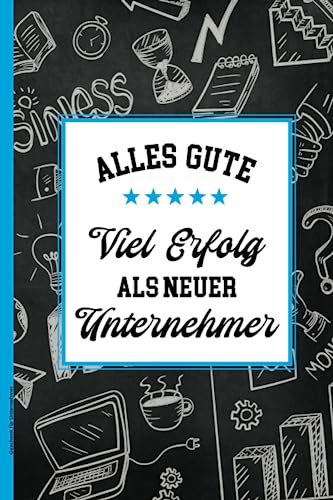 Geschenk für Unternehmer: Notizbuch für Unternehmer die praktische Geschenkidee zur Geschäftseröffnung für Geschäftsmänner und Gründer der eigenen Firma das Buch A5 zur Unternehmensgründung