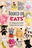Hooked on Cats: 20+ Amigurumi Crochet Projects for Pet Lovers