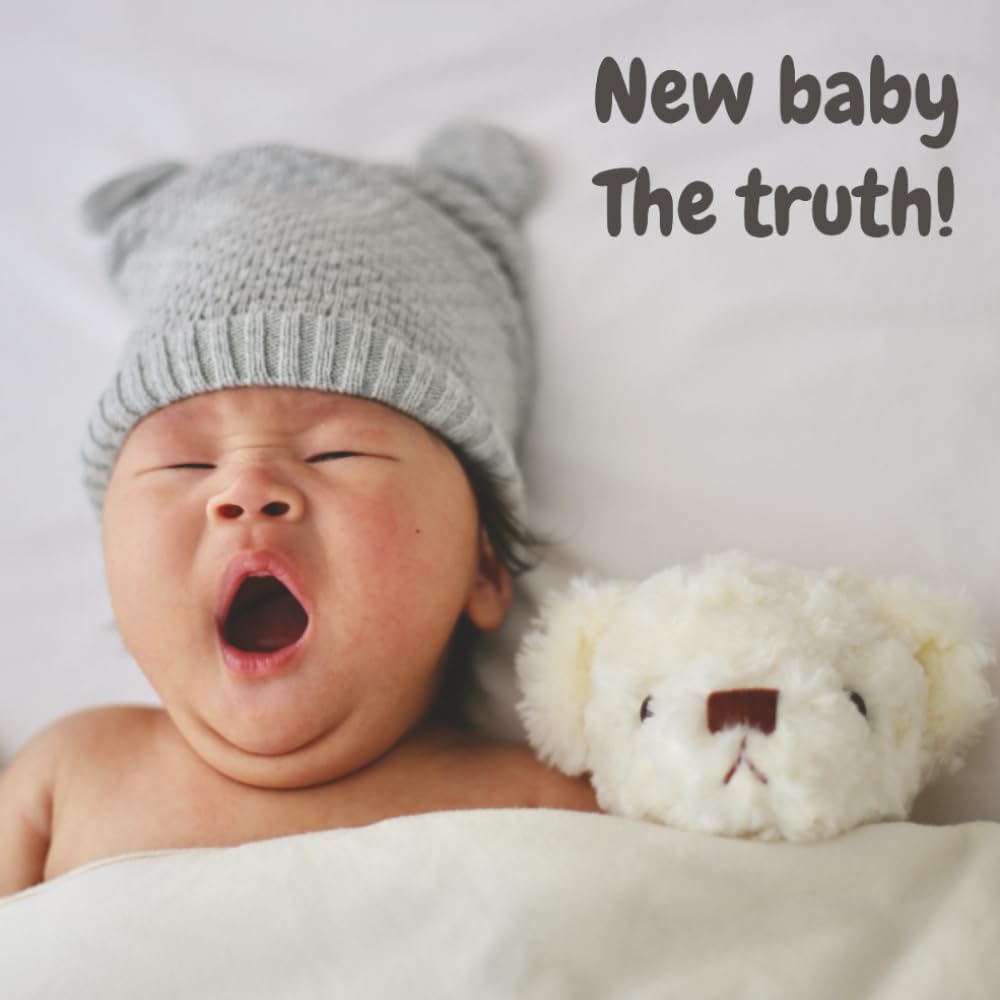 New baby The truth!: Fun colourful inclusive book for new parents (Parenting Books)