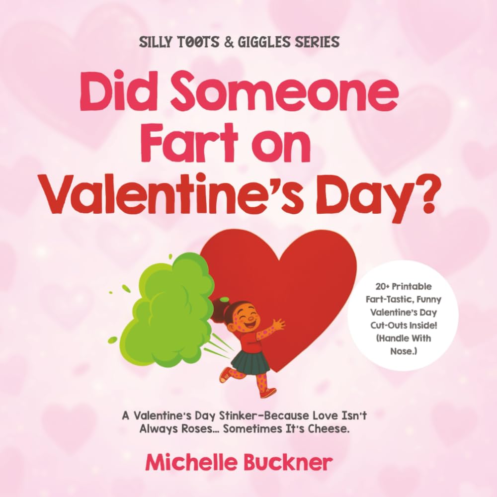 Did Someone Fart on Valentine's Day?: A Valentine's Day Stinker-Because Love Isn't Always Roses... Sometimes It's Cheese. (Silly Toots & Giggles)