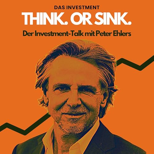 Think. Or Sink. &ndash; Der Investment-Talk Titelbild