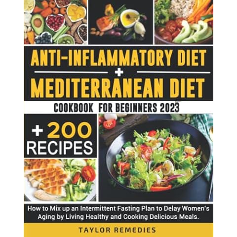 1) Anti-inflammatory Diet + 2) Mediterranean Diet: How to mix up an Intermittent Fasting Plan: Delay Women's Aging by Living Healthy and Cooking ... Cookbook 200 Recipes for Beginners 2023 Cover