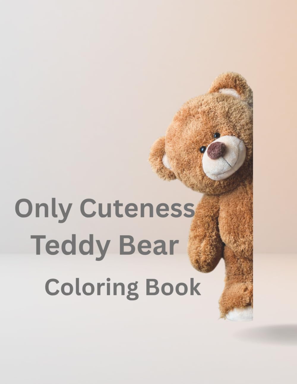 Only Cuteness Teddy Bear Coloring Book