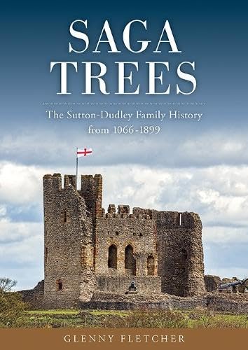 Saga Trees: The Sutton-Dudley Family History from 1066-1899