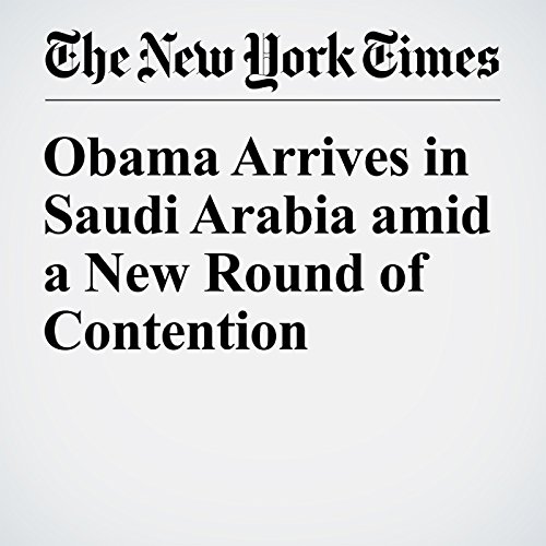 Obama Arrives in Saudi Arabia amid a New Round of Contention cover art