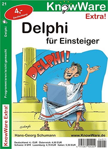 Delphi für Einsteiger: Programmieren leicht gemacht: Programmieren leicht gemacht durch Beispiele und Übungen