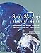 Sea Soup Teacher¹s Guide: Discovering the Watery World of Phytoplankton and Zooplankton