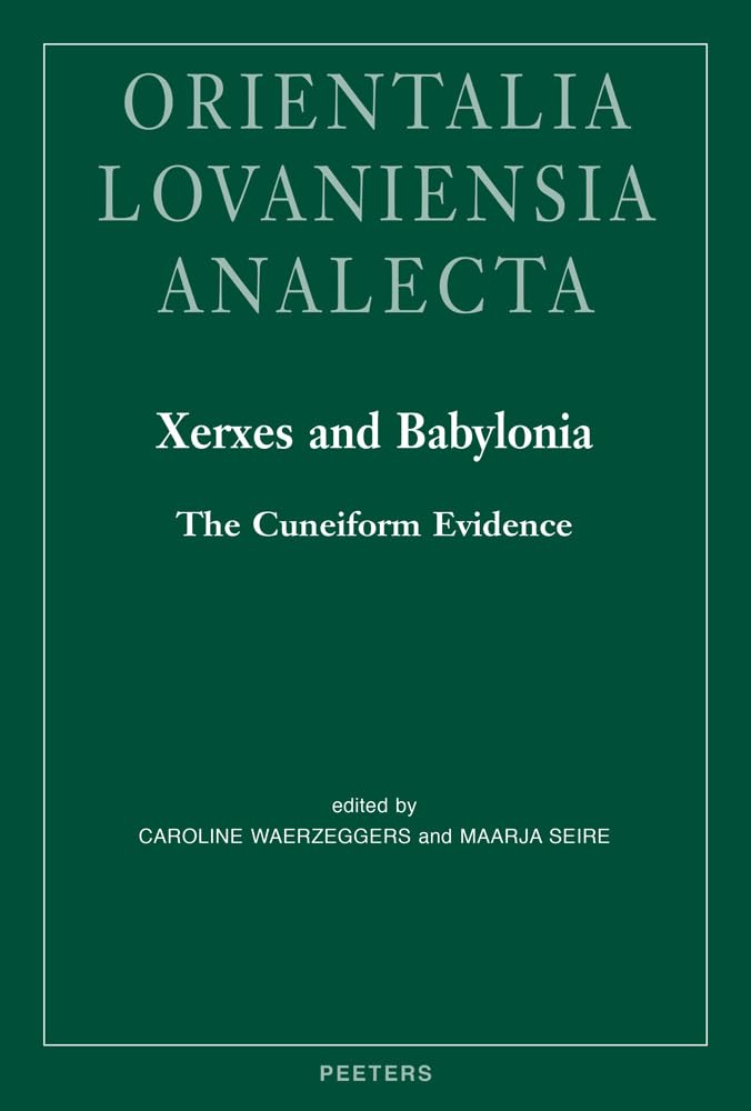 Xerxes and Babylonia: The Cuneiform Evidence: 277 (Orientalia Lovaniensia Analecta)