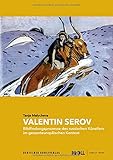 russische künstler  Valentin Serov: Bildfindungsprozesse des russischen Künstlers im gesamteuropäischen Kontext