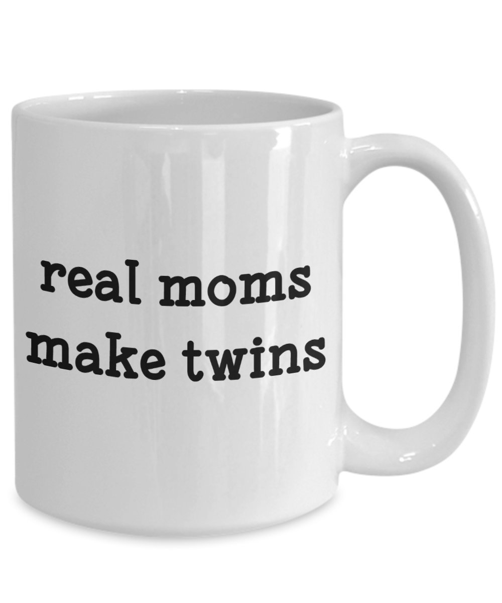 Funny "Real Moms Make Twins" Coffee Mug - Gift For Twin Mom, Birthday, Christmas Gag Gift - Microwave Safe