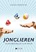 Produktbild Jonglieren: Vom Anfänger zum Könner