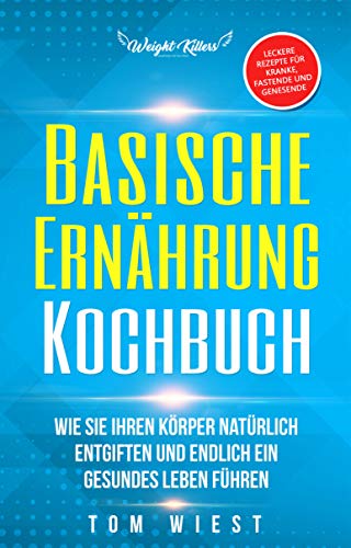 Basische Ernährung Kochbuch: Wie Sie Ihren Körper