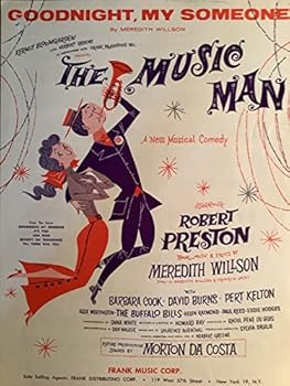 GOODNIGHT, MY SOMEONE [sheet music] FROM THE MUSICAL COMEDY "THE MUSIC MAN" - STARRING ROBERT PRESTON - WITH BARBARA COOK - DAVID BURNS - PERT KELTON, ETC.ETC.