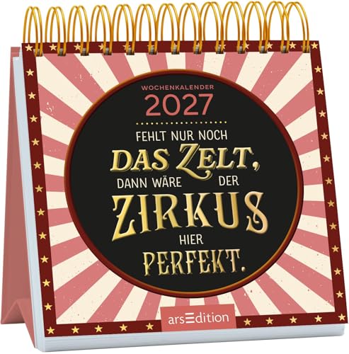 Mini-Wochenkalender Fehlt nur noch das Zelt, dann wäre der Zirkus hier perfekt. 2027: Kleiner Tischkalender für mehr gute Laune und Lebensfreude