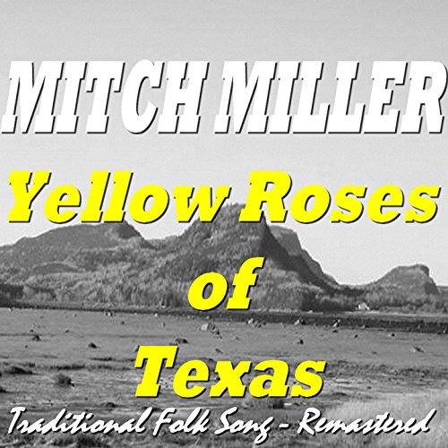 Yellow Roses of Texas (Traditional Folk Song Remastered) von Mitch